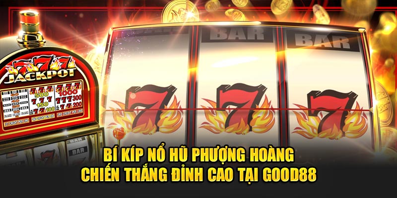 BI-KIP-NO-HU-PHUONG-HOANG-CHIEN-THANG-DINH-CAO-TAI-GOOD88