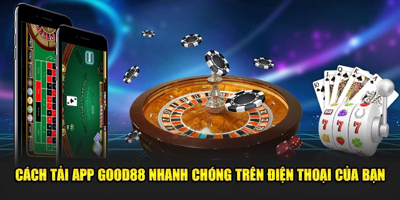 Cach-Tai-App-Good88-Nhanh-Chong-Tren-Dien-Thoai-Cua-Ban