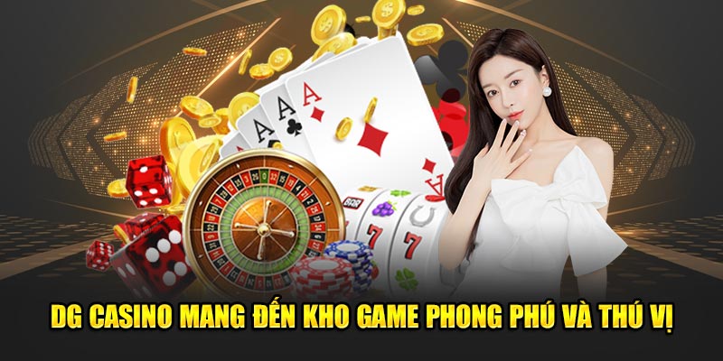 DG-Casino-mang-den-kho-game-phong-phu-va-thu-vi