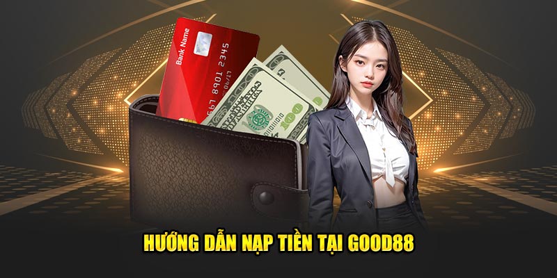 Huong-dan-nap-tien-tai-Good88