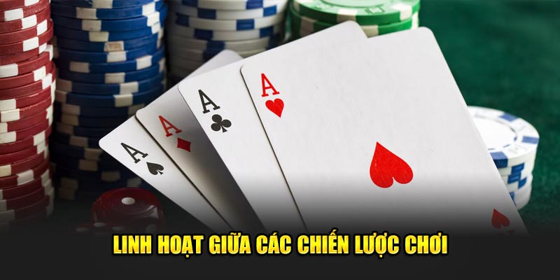 Linh-hoat-giua-cac-chien-luoc-choi