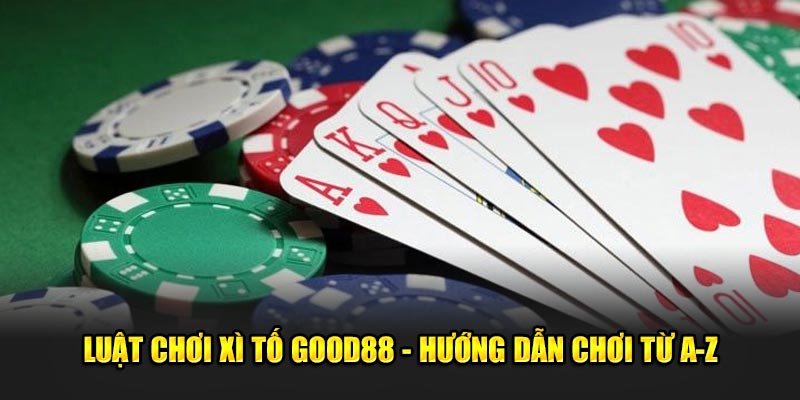 Luat-choi-xi-to-Good88-Huong-dan-choi-tu-A-Z