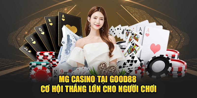 MG-Casino-Tai-Good88-Co-Hoi-Thang-Lon-Cho-Nguoi-Choi