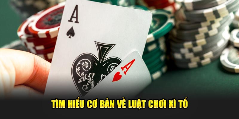 Tim-hieu-co-ban-ve-luat-choi-xi-to