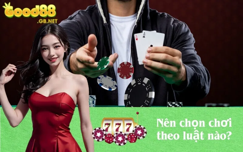 Nên chọn chơi theo luật nào?